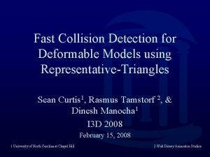 Fast Collision Detection for Deformable Models using RepresentativeTriangles