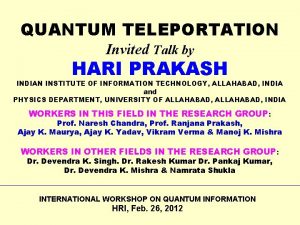 QUANTUM TELEPORTATION Invited Talk by HARI PRAKASH INDIAN