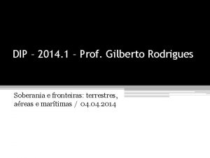 DIP 2014 1 Prof Gilberto Rodrigues Soberania e