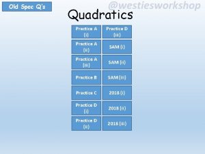 Old Spec Qs westiesworkshop Quadratics Practice A i