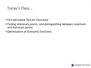 Todays Class First derivative Test for Concavity Finding