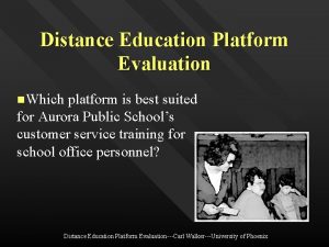 Distance Education Platform Evaluation n Which platform is