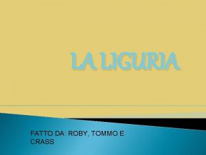 LA LIGURIA FATTO DA ROBY TOMMO E CRASS