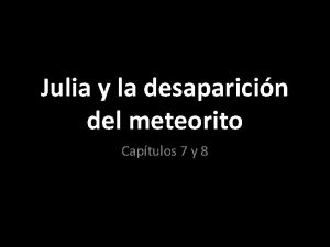 Julia y la desaparicin del meteorito Captulos 7