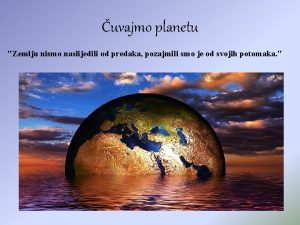 uvajmo planetu Zemlju nismo naslijedili od predaka pozajmili