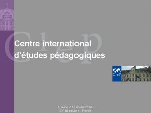 Centre international dtudes pdagogiques 1 avenue LonJournault 92318