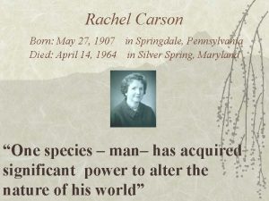 Rachel Carson Born May 27 1907 in Springdale