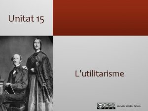 Unitat 15 Lutilitarisme Jos Vidal Gonzlez Barredo La