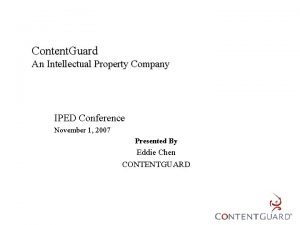 Content Guard An Intellectual Property Company IPED Conference