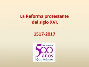 La Reforma protestante del siglo XVI 1517 2017