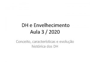 DH e Envelhecimento Aula 3 2020 Conceito caractersticas