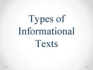 Types of Informational Texts Types of Informational Texts