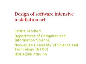 Design of software intensive installation art Letizia Jaccheri