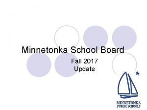 Minnetonka School Board Fall 2017 Update Introductions l