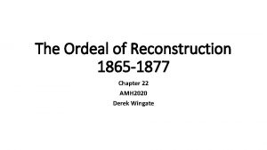 The Ordeal of Reconstruction 1865 1877 Chapter 22