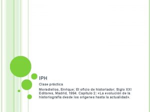 IPH Clase prctica Moradiellos Enrique El oficio de