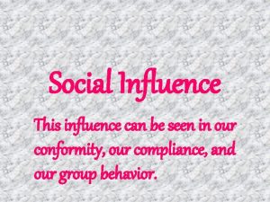 Social Influence This influence can be seen in