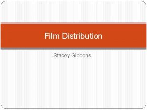 Film Distribution Stacey Gibbons Film Distribution Film Distribution
