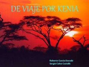 DE VIAJE POR KENIA Roberto Garca Dorado Sergio