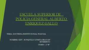 ESCUELA SUPERIOR DE POLICIA GENERAL ALBERTO ENRIQUEZ GALLO