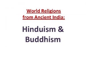 World Religions from Ancient India Hinduism Buddhism Origins