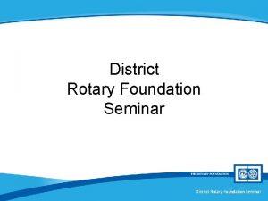 District Rotary Foundation Seminar Rotary Peace Centers Session