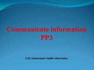 Communicate information PP 3 3 02 Understand Health