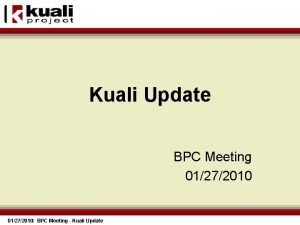 Kuali Update BPC Meeting 01272010 BPC Meeting Kuali