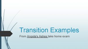 Transition Examples From Angelas Ashes take home exam