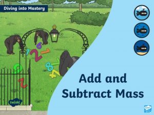 Aim Measure compare add and subtract mass kgg