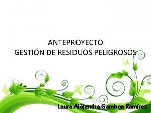 ANTEPROYECTO GESTIN DE RESIDUOS PELIGROSOS Laura Alejandra Gamboa