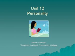 Unit 12 Personality Amber Gilewski Tompkins Cortland Community