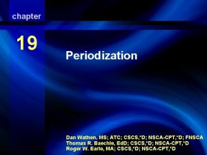 chapter 19 Periodization Dan Wathen MS ATC CSCS