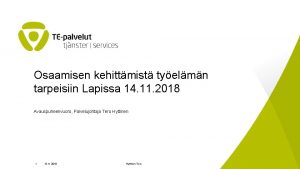 Osaamisen kehittmist tyelmn tarpeisiin Lapissa 14 11 2018