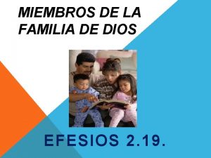 MIEMBROS DE LA FAMILIA DE DIOS EFESIOS 2