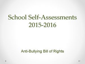 School SelfAssessments 2015 2016 AntiBullying Bill of Rights