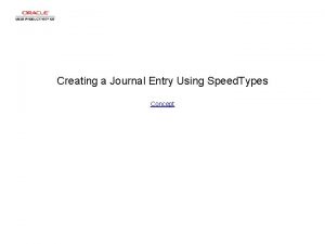 Creating a Journal Entry Using Speed Types Concept