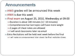 Announcements HW 3 grades will be announced this