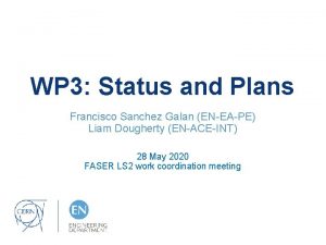 WP 3 Status and Plans Francisco Sanchez Galan