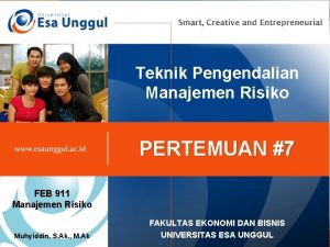 Teknik Pengendalian Manajemen Risiko PERTEMUAN 7 FEB 911