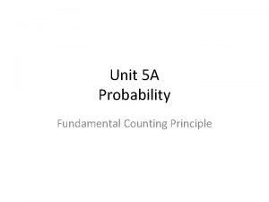 Unit 5 A Probability Fundamental Counting Principle Lesson