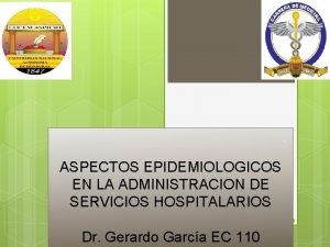 ASPECTOS EPIDEMIOLOGICOS EN LA ADMINISTRACION DE SERVICIOS HOSPITALARIOS