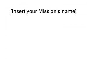 Insert your Missions name By Insert your Name