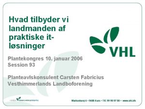 Hvad tilbyder vi landmanden af praktiske itlsninger Plantekongres