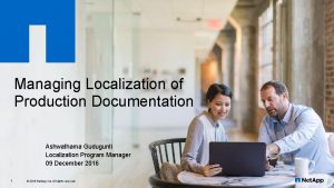 Managing Localization of Production Documentation Ashwathama Gudugunti Localization