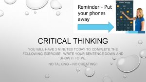 CRITICAL THINKING YOU WILL HAVE 3 MINUTES TODAY