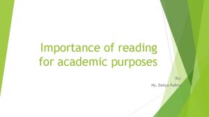 Importance of reading for academic purposes By Ms