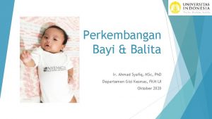 Perkembangan Bayi Balita Ir Ahmad Syafiq MSc Ph