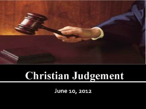 Christian Judgement June 10 2012 Christian Judgement Lets