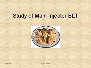 Study of Main Injector BLT 81004 N Michelotti